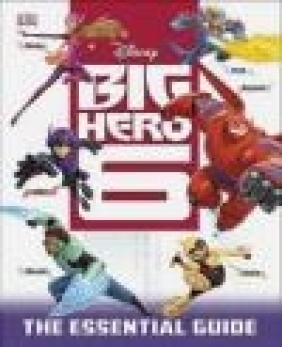 Disney Big Hero 6 Essential Guide