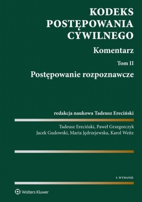 Kodeks postępowania cywilnego. Komentarz - Grzegorczyk Paweł, Gudowski Jacek, Jędrzejewska Maria, Weitz Karol, Ereciński Tadeusz