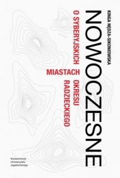 Nowoczesne. O syberyjskich miastach okresu radzieckiego (Uszkodzona okładka) - Kinga Nędza-Sikoniowska