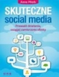 Skuteczne social media Prowadź działania osiągaj zamierzone efekty - Miotk Anna