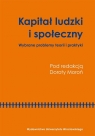 Kapitał ludzki i społeczny Wybrane problemy teorii i praktyki