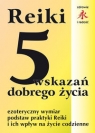 REIKI 5 wskazań dobrego życia Ezoteryczny wymiar podstaw praktyki Reiki Mariusz Włoczysiak