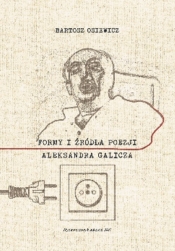 Formy i źródła poezji Aleksandra Galicza