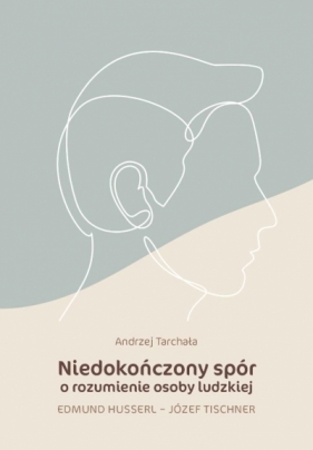 Niedokończony spór o rozumienie osoby ludzkiej - Andrzej Tarchała