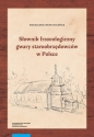 Słownik frazeologiczny gwary staroobrzędowców w Polsce - Magdalena Grupa-Dolińska