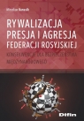 Rywalizacja, presja i agresja Federacji RosyjskiejKonsekwencje dla Banasik Mirosław