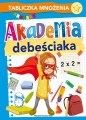 Akademia debeściaka. Tabliczka mnożenia - Opracowanie zbiorowe, Opracowanie zbiorowe