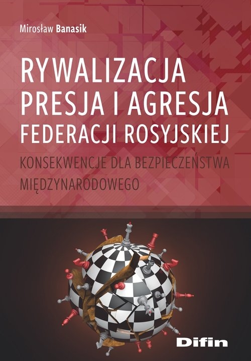 Rywalizacja, presja i agresja Federacji Rosyjskiej