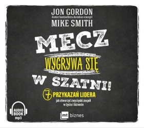 Mecz wygrywa się w szatni! (audiobook) - Gordon Jon, Smith Mike