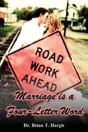 Marriage is a Four-Letter Word - Hargis Brian T
