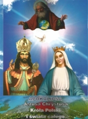 Apokalipsa Jezusa Chrystusa Króla Polski i świata - Praca zbiorowa
