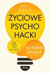 Życiowe psychohacki na trudne sytuacje - Schmiel Rolf