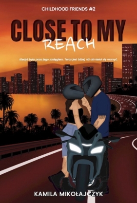 Close to my reach. Childhood friends. Tom 2 - Kamila Mikołajczyk