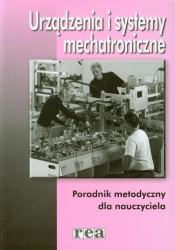 Urządzenia i systemy mechatroniczne Poradnik metodyczny