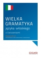 Wielka gramatyka języka włoskiego z ćwiczeniami - Aleksandra Janczarska, Anna Wieczorek