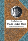 Mario Vargas Llosa. Literatura Literatura polityka Nobel Ługowska Urszula