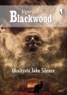 Okultysta John Silence Blackwood Algernon