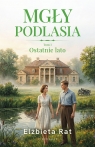 Ostatnie lato. Mgły Podlasia. Tom 1 Elżbieta Rat