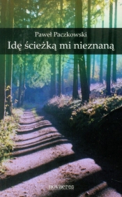 Idę ścieżką mi znaną