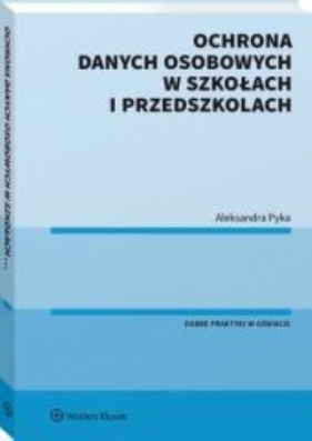 Ochrona danych osobowych w szkołach i przedszkolach - Aleksandra Pyka