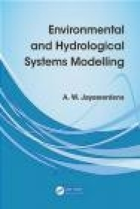 Environmental and Hydrological Systems Modelling A.W. Jayawardena, A Jayawardena