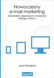 Nowoczesny e-mail marketing Uniwersalny responsywny i skuteczny mailing w HTML-u - Rodriguez Jason