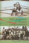 Sport akademicki w relacjach i wspomnieniach