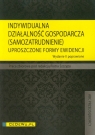 Indywidualna działalność gospodarcza (Samozatrudnienie) Uproszczone Opracowanie zbiorowe