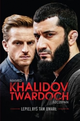 Lepiej byś tam umarł - Szczepan Twardoch, Mamed Khalidov