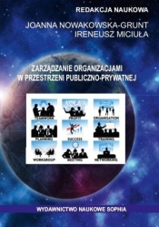 Zarządzanie organizacjami w przestrzeni publiczno-prywatnej - Nowakowska-Grunt Joanna , Miciuła Ireneusz