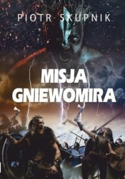 Misja Gniewomira - Skupnik Piotr