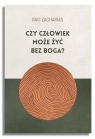 Czy człowiek może żyć bez Boga? Ravi Zacharias