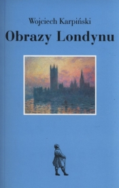 Obrazy Londynu - Karpinski Wojciech