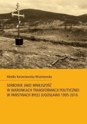 Serbowie jako mniejszość w warunkach transformacji politycznej w państwach byłej Jugosławii 1995-2016