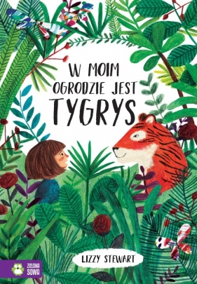 W moim ogrodzie jest tygrys - Lizzy Stewart
