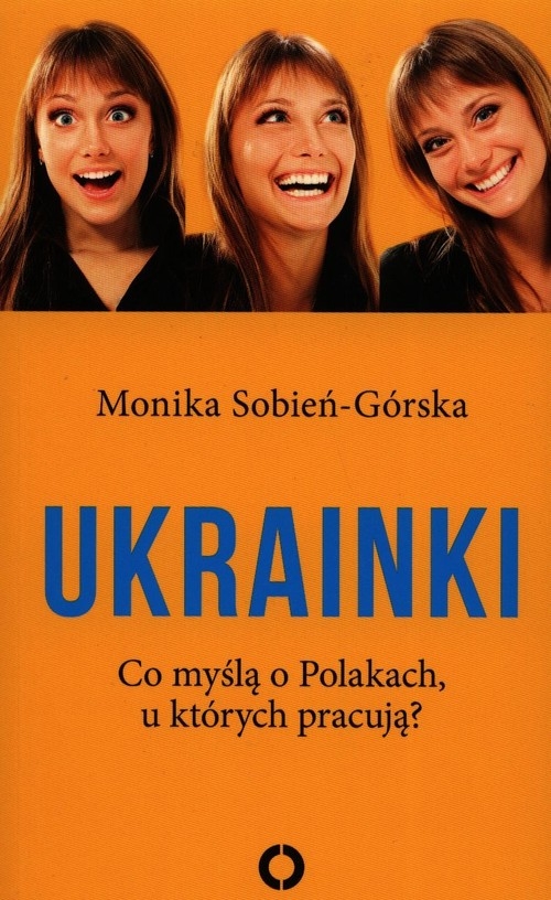 Ukrainki. Co myślą o Polakach u których pracują?