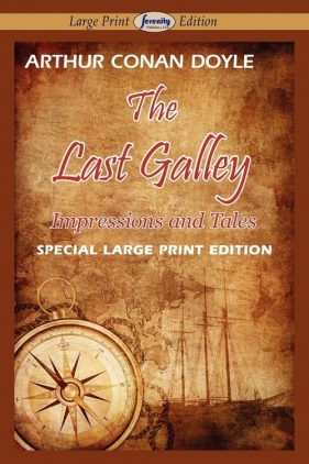 The Last Galley-Impressions and Tales - Arthur Conan Doyle
