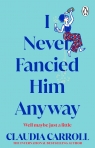 I Never Fancied Him Anyway Claudia Carroll