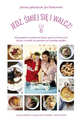 Jedz śmiej się i walcz (Uszkodzona okładka) - Jan Paszkowski, Joanna Jędrzejczyk