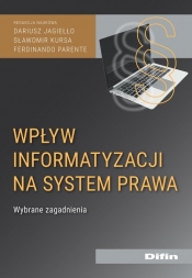 Wpływ informatyzacji na system prawa - Jagiełło Dariusz, Kursa Sławomir, Parente Ferdinando redakcja naukowa