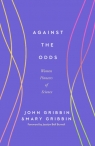 Against the Odds John Gribbin, Mary Gribbin
