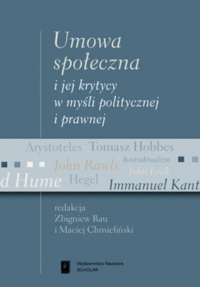 Umowa społeczna i jej krytycy w myśli politycznej i prawnej - Rau Zbigniew, Chmieliński Maciej