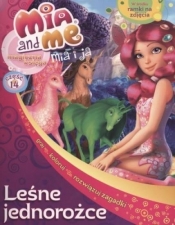 Mia and Me Magiczna księga 14 Leśne jednorożce - Opracowanie zbiorowe