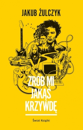 Zrób mi jakąś krzywdę - Jakub Żulczyk