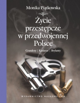 Życie przestępcze w przedwojennej Polsce - Piątkowska Monika
