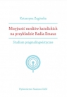 Misyjność mediów katolickich na przykładzie Radia Emaus. Studium Katarzyna Zagórska