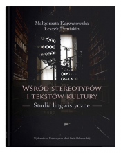 Wśród stereotypów i tekstów kultury - Tymiakin Leszek, Karwatowska Małgorzata