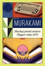 Słuchaj pieśni wiatru / Flipper roku 1973 - Haruki Murakami