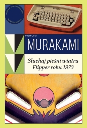 Słuchaj pieśni wiatru / Flipper roku 1973 - Haruki Murakami