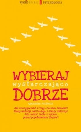 Wybieraj wystarczająco dobrze - Agnieszka Jucewicz